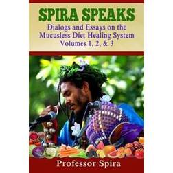 Spira Speaks: Dialogs and Essays on the Mucusless Diet Healing System Volume 1, 2, & 3 (Häftad, 2014)