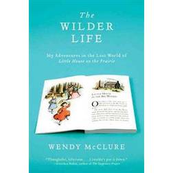 wilder life my adventures in the lost world of little house on the prairie (Paperback, 2012)