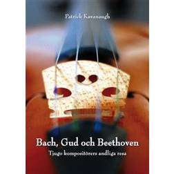 Bach, Gud och Beethoven: Tjugo kompositörers andliga resa (E-bok)