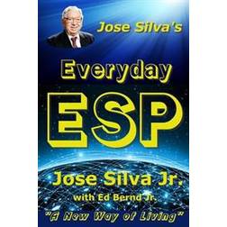 Jose Silva's Everyday ESP: A New Way of Living (Häftad, 2014)