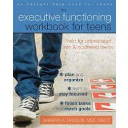 The Executive Functioning Workbook for Teens: Help for Unprepared, Late, and Scattered Teens (Paperback, 2013)