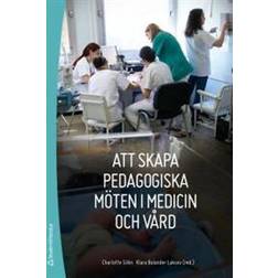 Att skapa pedagogiska möten i medicin och vård (Häftad)