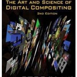 The Art and Science of Digital Compositing: Techniques for Visual Effects, Animation and Motion Graphics (The Morgan Kaufmann Series in Computer Graphics) (Paperback, 2008)