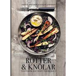 Rötter & knölar: vegetarisk mat från underjorden (Inbunden)