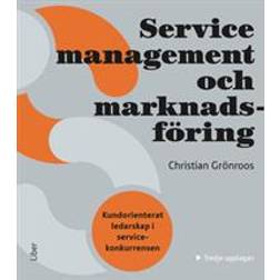 Service Management och marknadsföring: kundorienterat ledarskap i servicekonkurrensen (Häftad)