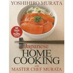 Japanese Home Cooking with Master Chef Murata: 60 Quick and Healthy Recipes (Häftad, 2014)