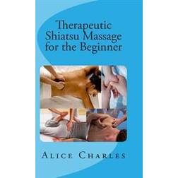 Therapeutic Shiatsu Massage for the Beginner (Häftad, 2014)