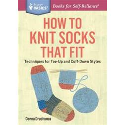 how to knit socks that fit techniques for toe up and cuff down styles a sto (Paperback, 2015)