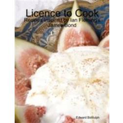 Licence to Cook: Recipes Inspired by Ian Fleming's James Bond (E-Book, 2012)