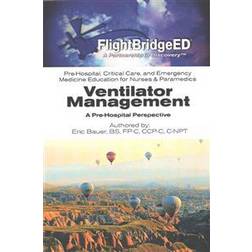 Ventilator Management: A Pre-Hospital Perspective (Paperback, 2015)