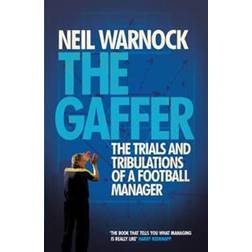 The Gaffer: The Trials and Tribulations of a Football Manager (Paperback, 2014)