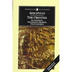 The Oresteia (Agamemnon, The Libation Bearers, The Eumenides) Classics S. (Paperback, 1984)