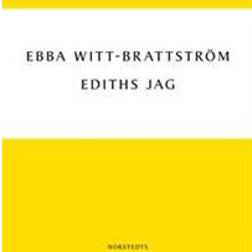 Ediths jag: Edith Södergran och modernismens födelse (E-bok, 2011)