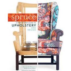 spruce step by step guide to upholstery and design (Hardcover, 2013)