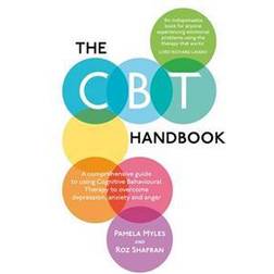 The CBT Handbook: A Comprehensive Guide to Using CBT to Overcome Depression, Anxiety, Stress, Low Self-Esteem and Anger (Paperback, 2015)