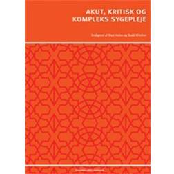 Akut, kritisk og kompleks sygepleje (Indbundet)