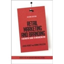 Retail Marketing and Branding: A Definitive Guide to Maximizing ROI (Inbunden, 2013)