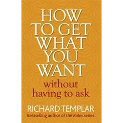 How to Get What You Want without Having to Ask (Häftad, 2011)