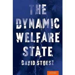 The Dynamic Welfare State (Inbunden, 2016)