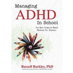 Managing ADHD in Schools: The Best Evidence-Based Methods for Teachers (Häftad, 2016)