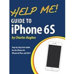 Help Me! Guide to iPhone 6s: Step-By-Step User Guide for the iPhone 6s, iPhone 6s Plus, and IOS 9 (Paperback, 2015)