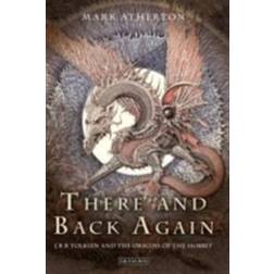 There and Back Again: J R R Tolkien and the Origins of the Hobbit (Häftad, 2014)