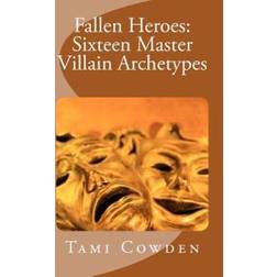 Fallen Heroes: Sixteen Master Villain Archetypes (Häftad, 2011)