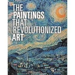 The Paintings That Revolutionized Art (Häftad, 2015)