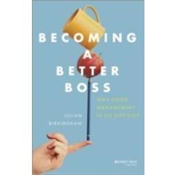 Becoming a Better Boss: Why Good Management Is So Difficult (Inbunden, 2013)