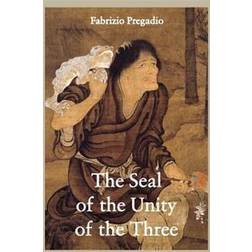 The Seal of the Unity of the Three: A Study and Translation of the Cantong Qi, the Source of the Taoist Way of the Golden Elixir (Häftad, 2011)