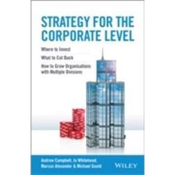 Strategy for the Corporate Level: Where to Invest, What to Cut Back and How to Grow Organisations with Multiple Divisions (Inbunden, 2014)