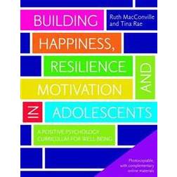 Building Happiness, Resilience and Motivation in Adolescents (Häftad, 2012)