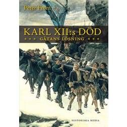 Karl XII:s död: gåtans lösning (E-bok, 2014)