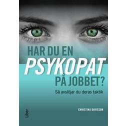 Har du en psykopat på jobbet?: så avslöjar du psykopatens taktik (Häftad)