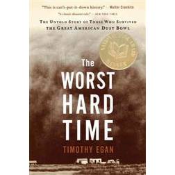 The Worst Hard Time: The Untold Story of Those Who Survived the Great American Dust Bowl (Paperback, 2006)