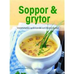 Soppor & grytor: variationsrika, spånnande och läckra recept (Inbunden)