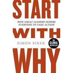 Start With Why: How Great Leaders Inspire Everyone To Take Action (Paperback, 2011)