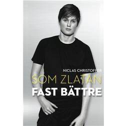Som Zlatan fast bättre (Häftad)