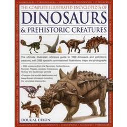 The Complete Illustrated Encyclopedia of Dinosaurs & Prehistoric Creatures: The Ultimate Illustrated Reference Guide to 1000 Dinosaurs and Prehistoric Commissioned Artworks, Maps and Photographs (Paperback, 2014)