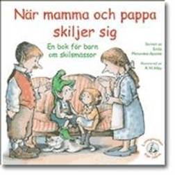 När mamma och pappa skiljer sig: en bok för barn om skilsmässor (Häftad, 2003)