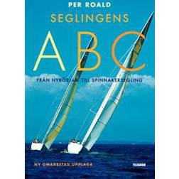 Seglingens ABC: från nybörjar- till spinnakersegling (Häftad)