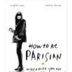 How To Be Parisian: Wherever You Are (Hardcover, 2014)