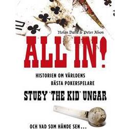 All in!: historien om världens bästa pokerspelare Stuey 'The Kid' Ungar: och vad som hände sen (Inbunden, 2012)