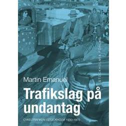 Trafikslag på undantag: cykeltrafiken i Stockholm 1930-1980 (Inbunden)