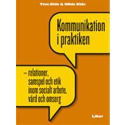 Kommunikation i praktiken - relationer, samspel och etik i socialt arbete (Häftad, 2006)