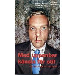 Med uppenbar känsla för stil: Ett reportage om manlighet (Häftad, 2005)