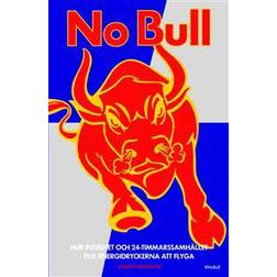 No Bull: hur internet och 24-timmarssamhället fick energidrycken att flyga (Häftad)