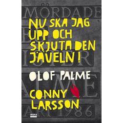 Nu ska jag upp och skjuta den jäveln! Olof Palme (Häftad)