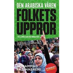 Den arabiska våren: folkets uppror i Mellanöstern och Nordafrika (E-bok)