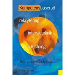 Kompetensbaserad rekrytering, intervjuteknik och testning (Inbunden)